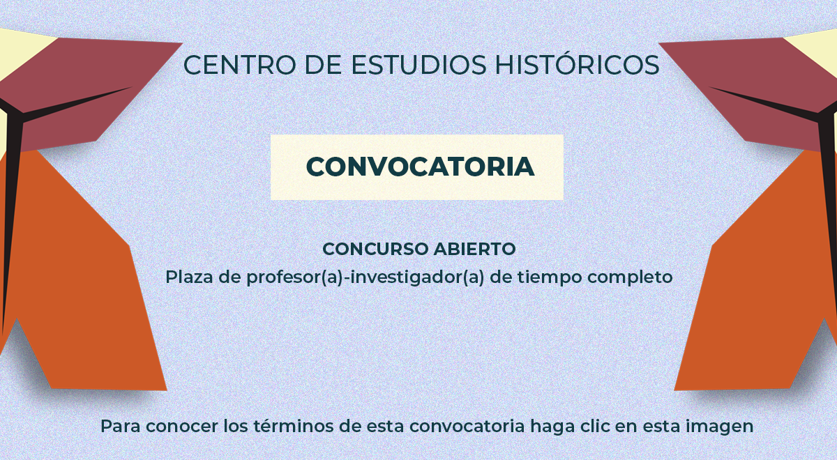 Plaza profesor/a-investigador/a de tiempo completo del Centro de Estudios Históricos